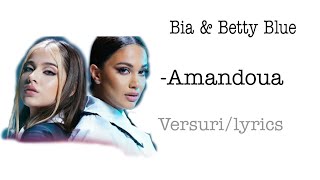 Bia & Betty Blue- Amândouă (versuri/lyrics)