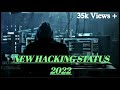 New Hacking WhatsApp Status 2022 video Best Hacker WhatsApp Status Video Best Hacker WhatsApp Status