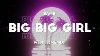 bambi - BIG BIG GIRL (WONIU REMIX)