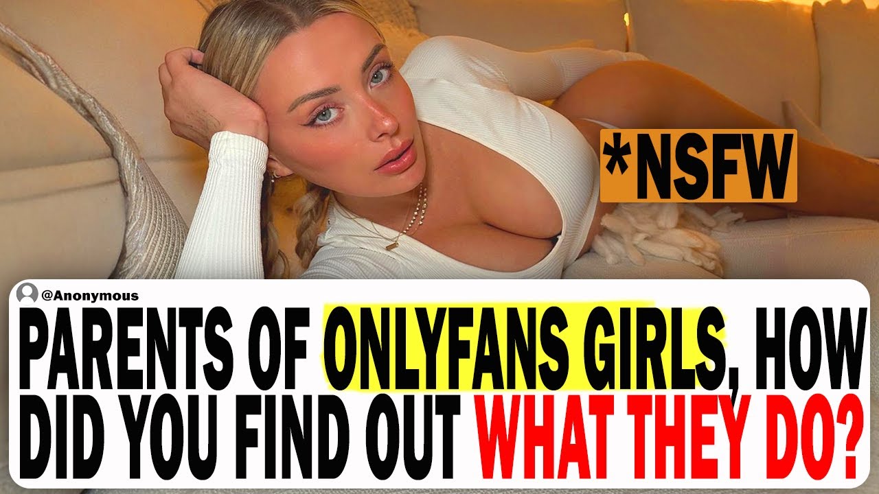 Parents Of OnlyFans Girls, How Did You Find Out? & What Was Your