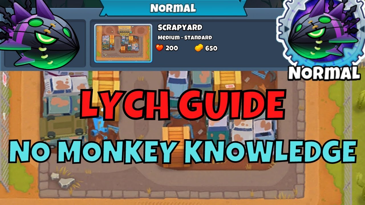 Lych Normal || No Monkey Knowledge || No Paragon || No Hero || Scrapyard BTD6