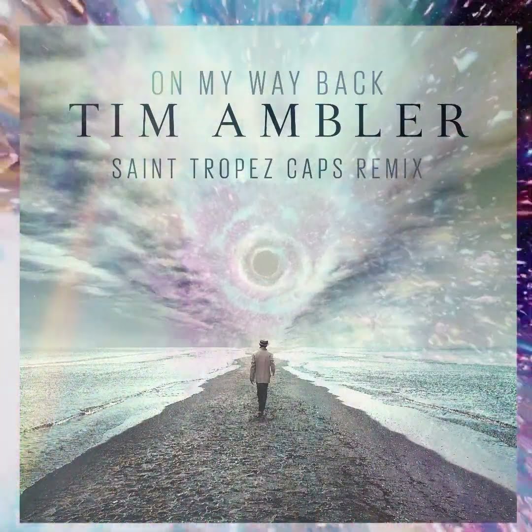 ?Tim Ambler - On My Way Back (Saint Tropez Caps Remix)!?