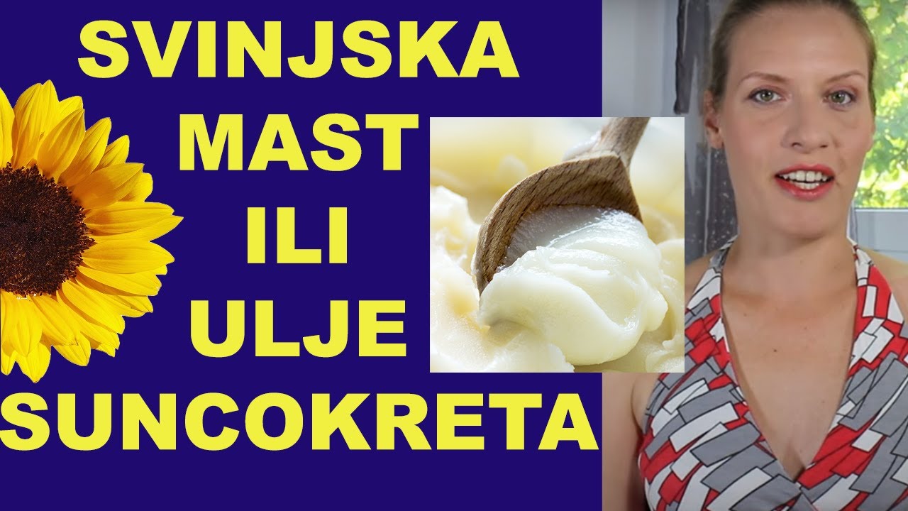 Svinjska mast ili suncokretovo ulje? / dr Bojana Mandić