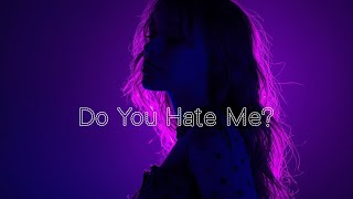  Do You Hate Me