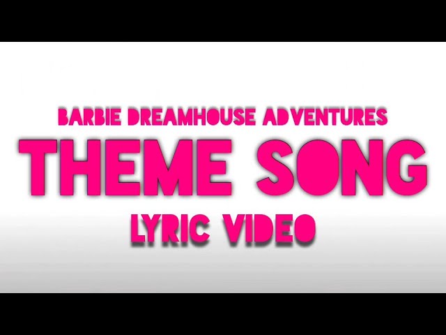 barbie dreamhouse adventures songs