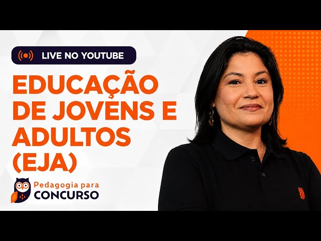 Educação de Jovens e Adultos (EJA) | Pedagogia para Concurso