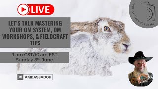 YouTube Live with Lee Hoy - OM System Ambassador