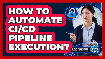 How To Automate CI/CD Pipeline Execution?