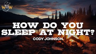 Cody Johnson - How Do You Sleep At Night? (Lyrics)