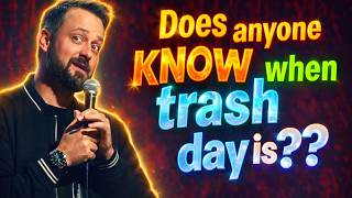 Does anyone know when trash day is?? | Nate Bargatze