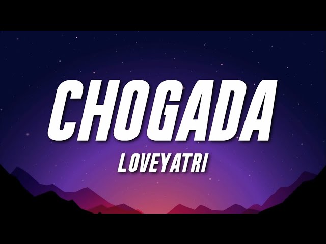 Chogada - Loveyatri (Lyrics) | Darshan Raval | Asees Kaur class=
