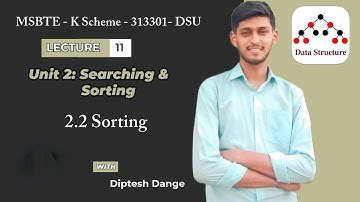 2.2 Sorting | DSU | 313301| Unit 2| DSU Unit 2 K Scheme | Diptesh Dange| MSBTE| Types of Sorting