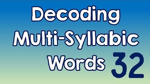 Decoding Multi-Syllabic Words episode 32
