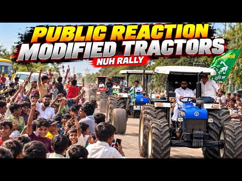 My modified tractors at NUH Mewat rally✅| public pagal Hogyi tractors देखकर 😂