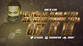 Lil Yase & Yatta - Get It In (Remix) ft G Val, Lil Blood , Nef The Pharoh & Mozzy