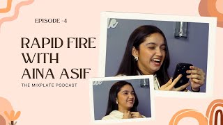 Rapid Fire With Aina Asif - The Mixplate Podcast Ft Aina Asif - Episode -4