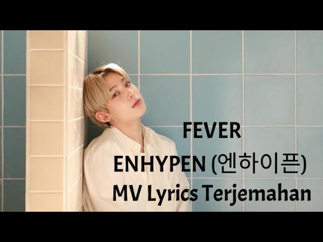 ENHYPEN - FEVER | MV Lyrics Terjemahan class=