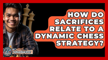 How Do Sacrifices Relate To A Dynamic Chess Strategy? - The Board Game Xpert