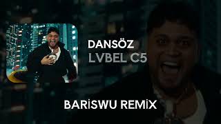 LVBEL C5 – DANSÖZ (Bariswu Remix)