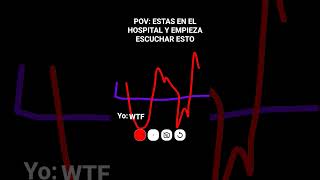 POV: ESTAS EN HOSPITAL Y EMPIEZA A ESCUCHAR ESTO