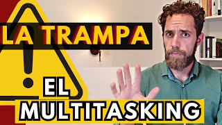 DEJA el MULTITASKING: evita el ESTRÉS y el burnout