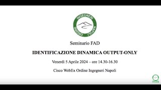 Sic Academy 05.04.24 Identificazione dinamica output-only. Lezione di G.Fabbrocino (prima parte)