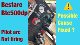 Bestarc btc500dp pilot arc not working