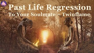 Past Life Regression Meditation To Meet Your Soulmate Twin Flame Connection 432 Hz Binaural Beats