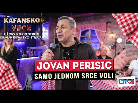 JOVAN PERISIC - SAMO JEDNOM SRCE VOLI | UZIVO (ORK.DRAGAN KOVACEVIC STRUJA) 2022 | OTV VALENTINO