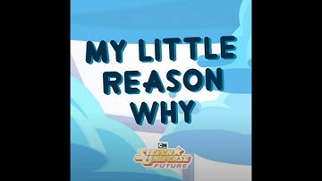 My Little Reason Why SU Future - 1 Hour