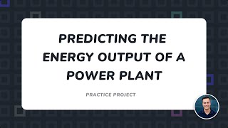 Learning AI: Predicting the Energy Output of a Power Plant (Project Recap)