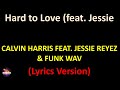 Calvin Harris feat. Jessie Reyez & Funk Wav - Hard to Love (feat. Jessie Reyez) (Lyrics version)