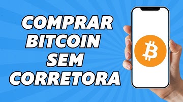Como Comprar Bitcoin Sem Corretora Passo a Passo 2025 $