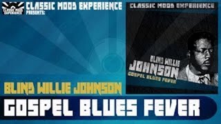 Watch Blind Willie Johnson God Dont Never Change video