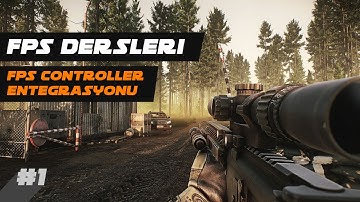 FPS Oyunu Dersleri - Bölüm 1 - FPS Controller Entegrasyonu