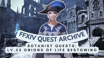 Botanist: Lv.53 Onions of Life Bestowing | No Commentary | FFXIV Quest Archive