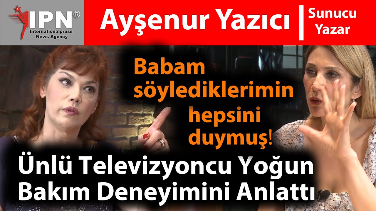 Ünlü Televizyoncu Yoğun Bakım Deneyimini Anlattı‼️ Babam söylediklerimin hepsini duymuş