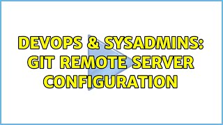 Famous DevOps & SysAdmins: Git Remote Server Configuration (3 Solutions!!) Wealth