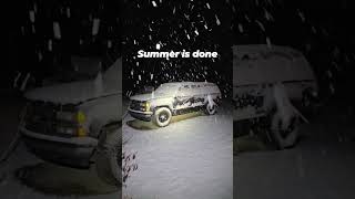 Summer is Out (50cm of snow expected)