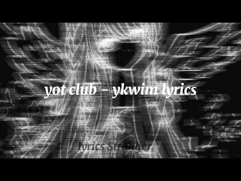 Yot Club Ykwim Lyrics Youtube