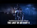 Time For Some Fun🍿 [The Last Of Us Part II] (PART 01)