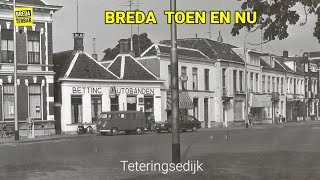 Breda Toen en Nu : Teteringsedijk | Stadsarchief Breda