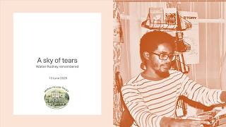 A sky of tears: Walter Rodney remembered
