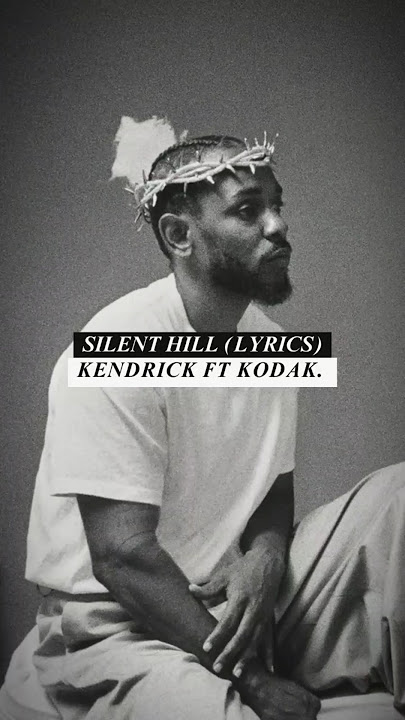 Download lagu Kendrick Lamar FT Kodak Black - Silent Hill [LYRICS]. #music #lyrics