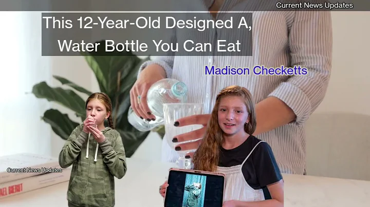 Scientists have created edible water | This 12-Year-Old Designed a Water Bottle You Can Eat Madison