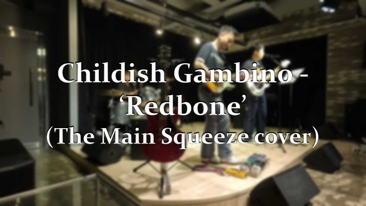 Childish Gambino - Redbone (The Main Squeeze cover), cover stage