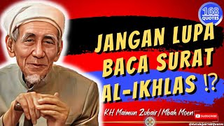KATA-KATA BIJAK TERBAIK DARI KH MAIMUN ZUBAIR/MBAH MOEN‼️JANGAN LUPA BACA SURAT AL-IKHLAS‼️168Quotes