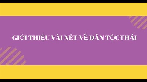 GIỚI THIỆU VÀI NÉT VỀ DÂN TỘC THÁI