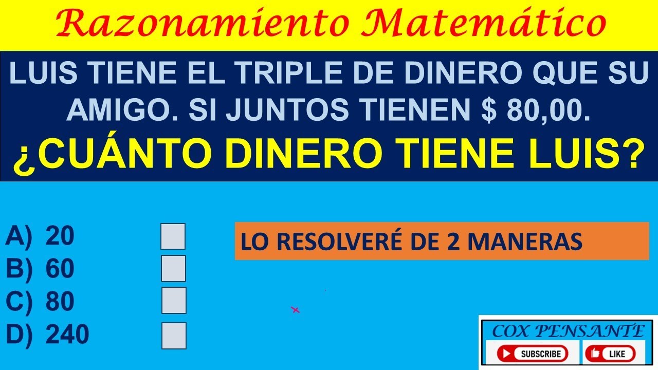 163 RAZONAMIENTO MATEMÁTICO: LUIS TIENE EL TRIPLE DE DINERO QUE SU