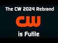 The cw 2024 rebrand is futile